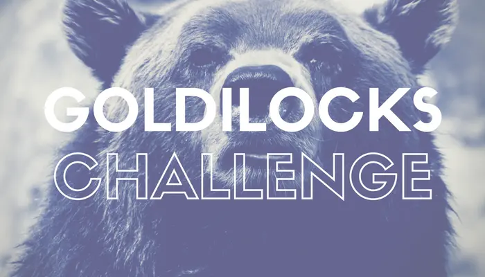 Goldilocks Challenge